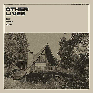 Other Lives | For Their Love