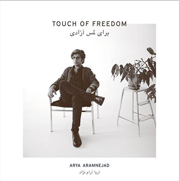 Arya Aramnejad Touch Of Freedom