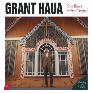 Grant Haua Ora Blues At The Chapel