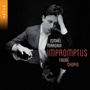 Ismaël Margain | Fauré, Chopin: Impromptus
