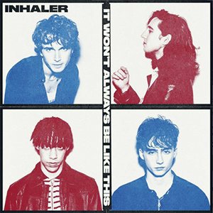 Inhaler | It Won‘t Always  Be Like This Polydor/Universal