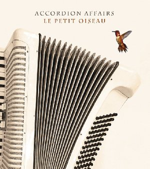 Accordion Affairs | Le petit oiseau