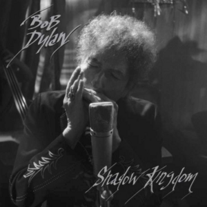 Bob Dylan | Shadow Kingdom: The Early Songs Of Bob Dylan