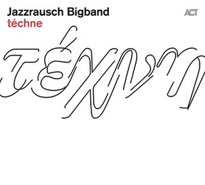 Jazzrausch Bigband – téchne