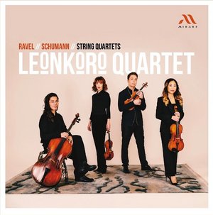 Leonkoro Quartet  Ravel: Streichquartett; Schumann: Streichquartett A-Dur