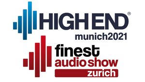 HIGH END Munich 2021 & Finest Audio Show Zurich 2021 