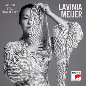 Lavinia Meijer  Are You Still  Somewhere?  Sony Classical