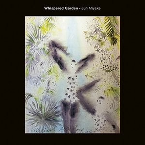 Jun Miyake | Whispered Garden