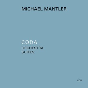 Michael Mantler | Coda – Orchestra Suites