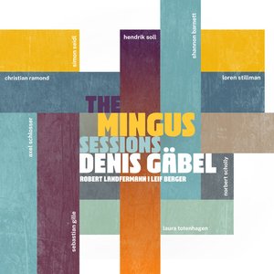 Denis Gäbel | The Mingus Sessions
