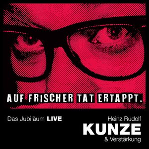 Heinz Rudolf Kunze Auf frischer Tat ertappt
