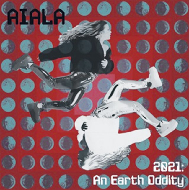 Aiala | 2021: An Earth Oddity