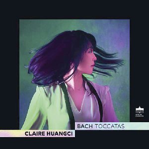 Claire Huangci | Bach: Toccaten
