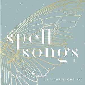 Spell Songs Spell Songs II: Let The Light In