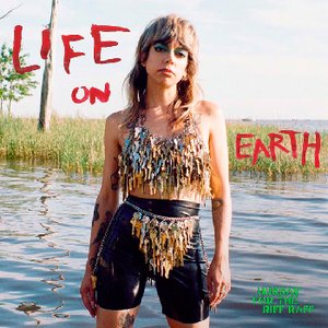 Hurray For The Riff Raff  Life On Earth  Nonesuch
