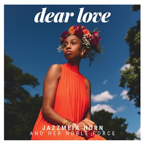Jazzmeia Horn and Her Noble Force | Dear Love