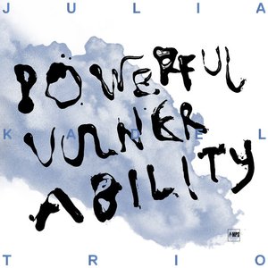 Julia Kadel Trio: Powerful Vulnerability;