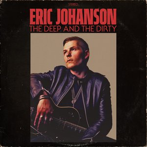 Eric Johanson The Deep And The Dirty