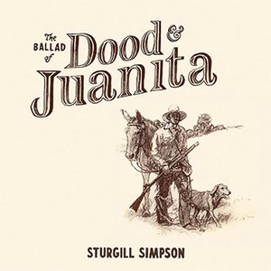 Sturgill Simpson | The Ballad of Dood And Juanita