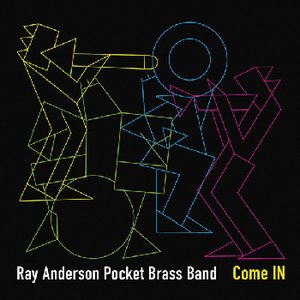 Ray Anderson Pocket Brass Band Come IN 