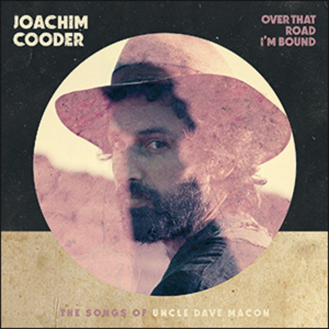 Joachim Cooder | Over That Road I'm Bound