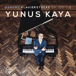 Yunus Kaya | Brahms: Klavierstücke, Opp. 116-119