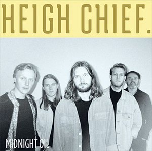 Heigh Chief Midnight Oil