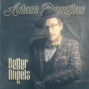 Adam Douglas | Better Angels