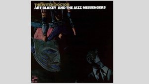 Erfolgreiche Scheibe der Blue Note Records: Art Blakey an the Jazz Messengers mit "The Witch Doctor". Bild: Blue Note Records
