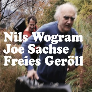 Nils Wogram & Joe Sachse: Freies Geröl