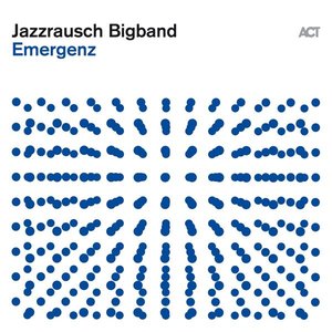 Jazzrausch Bigband: Emergenz