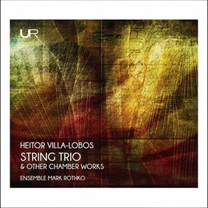 Ensemble Mark Rothko | Villa-Lobos: String Trio, Duet, Assobio a Jato, u.a. 