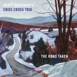 Geoff Goodman’s Criss Cross Trio: The Road Taken