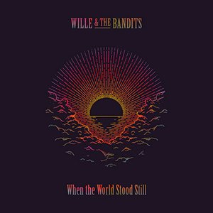 Wille and the Bandits | When The World Stood Still