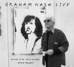 Graham Nash – Live – Songs For Beginners/Wild Tales