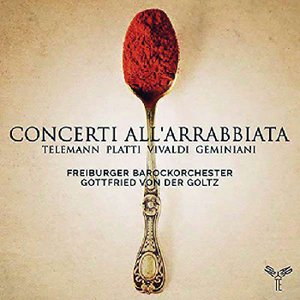 Freiburger Barockorchester | Concerti all’arrabbiata: Telemann, Platti, Vivaldi und Geminiani