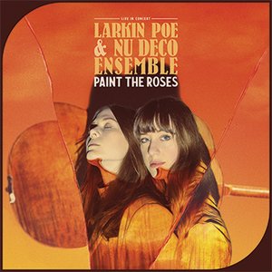 Larkin Poe and Nu Deco Ensemble | Paint The Roses: Live In Concert