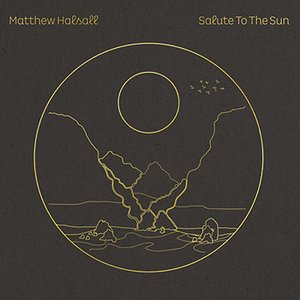 Matthew Halsall | Salute To The Sun