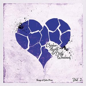 Various Artists Broken Hearts & Dirty Windows – Songs of John Prine Vol. 2