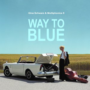 Gina Schwarz & Multiphonics 8: Way To Blue