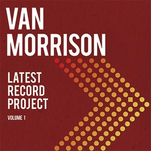 Van Morrison | Latest Record Project: Volume 1