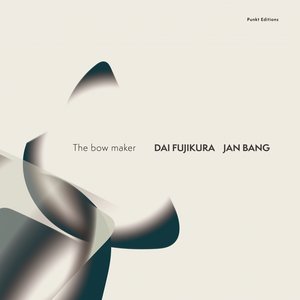 Dai Fujikura & Jan Bang The Bow Maker