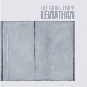 The Grid/Robert Fripp Leviathan