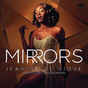 Jeanine de Bique | Mirrors. Opernarien von Händel, Graun, Telemann, Manna, Broschi, Vinci