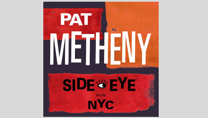 Das Cover von Pat Metheny neuem Erfolgsalbum Side-Eye NYC (V1.IV).