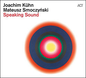 Joachim Kühn & Mateusz Smoczynski: Speaking Sound