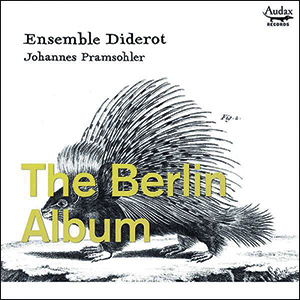 Ensemble Diderot | The Berlin Album