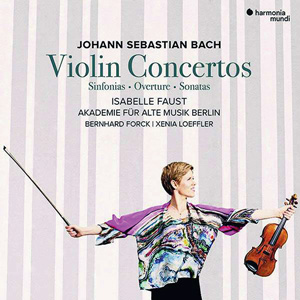 Isabelle Faust| Bach - Violinkonzerte, Konzerte für Oboe, Violine und Streicher, Triosonaten