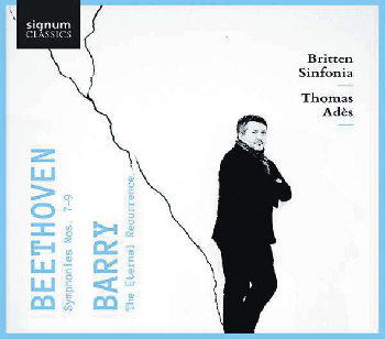 Britten Sinfonia, Thomas Adès | Beethoven: Sinfonien Nr. 7-9; Barry: The Eternal Recurrence