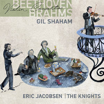 Gil Shaham, The Knights | Beethoven: Violinkonzert op. 61; Brahms: Violinkonzert op. 77
